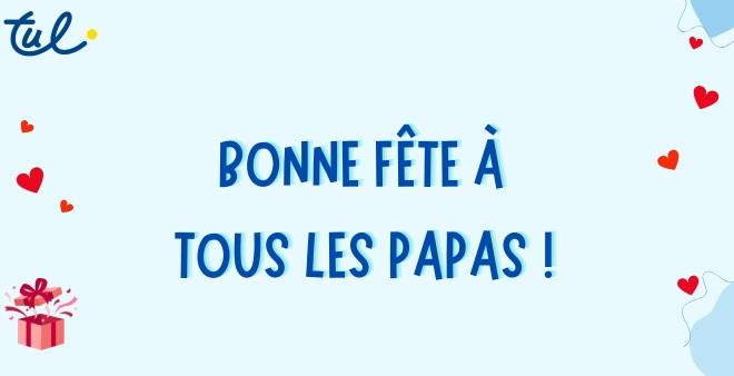 BONNE FETE A TOUS LES PAPAS